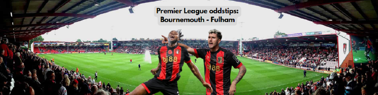 Premier League oddstips Bournemouth Fulham
