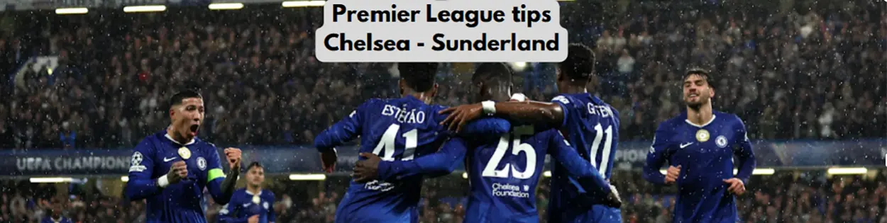 Premier League odds tips Chelsea - Sunderland