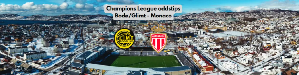 Champions League odds tips Bodø/Glim - Monaco