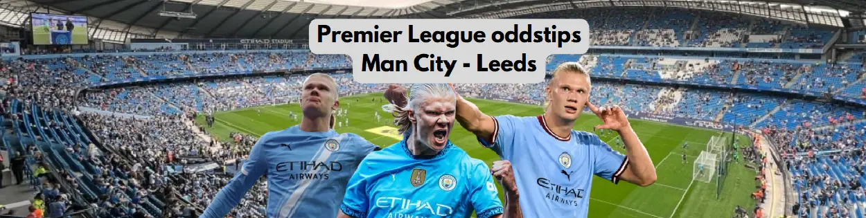 Erling Braut Haaland er favoritt til å score i Man City mot Leeds- oddstips her