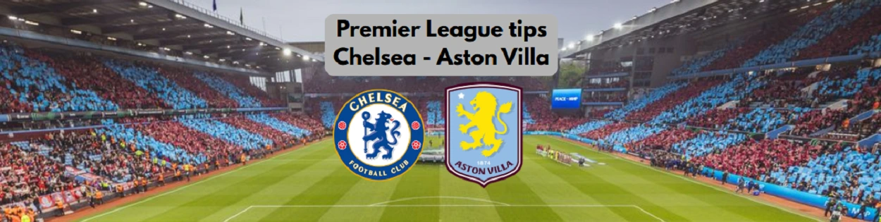 Chelsea Villa odds tips