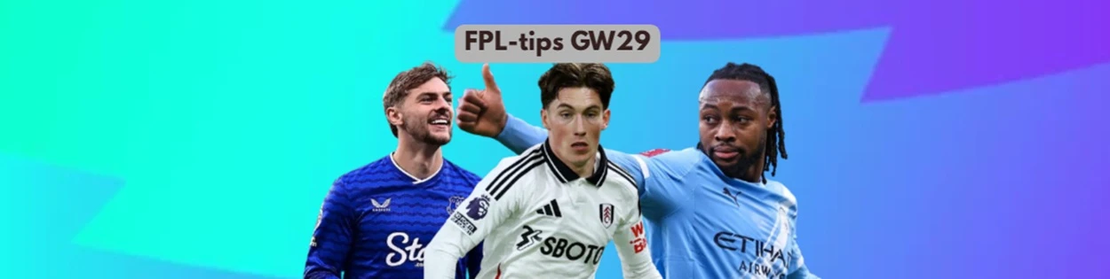 Fantasy-tips Gameweek 29 - våre beste FPL-tips
