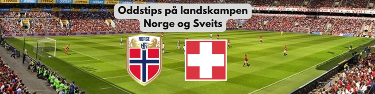 oddstips på landskampen Norge Sveits