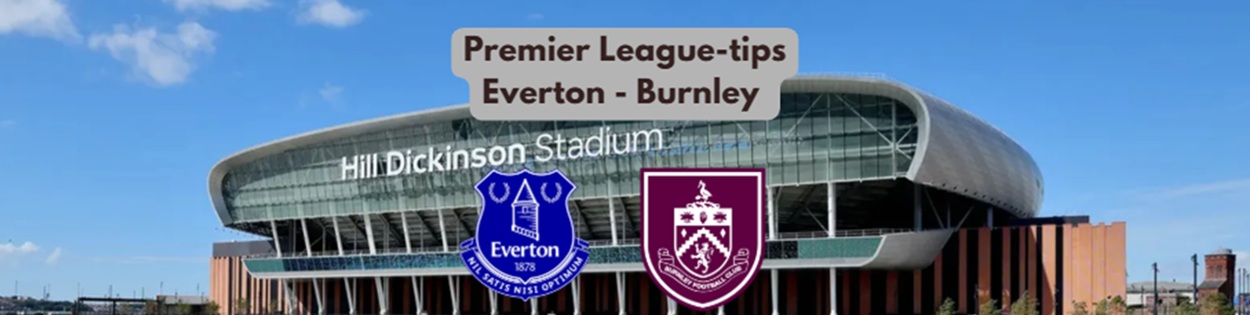 Everton mot Burnley odds tips Premier League