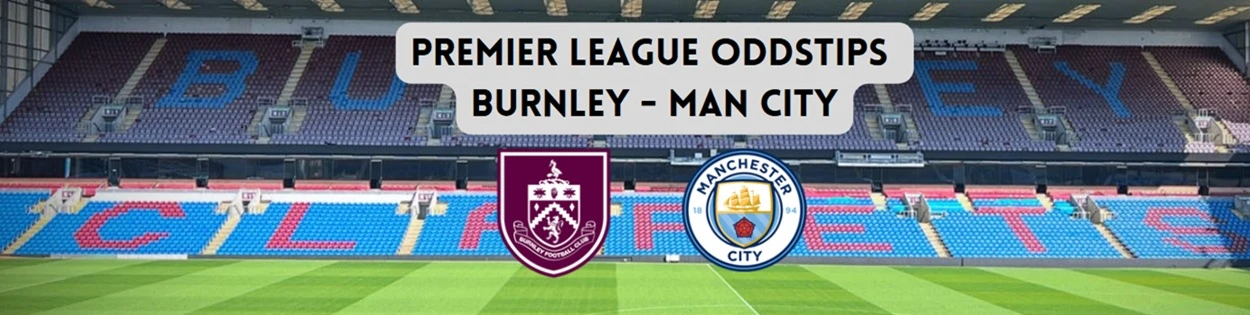 Premier League odds tips Burnley Man City