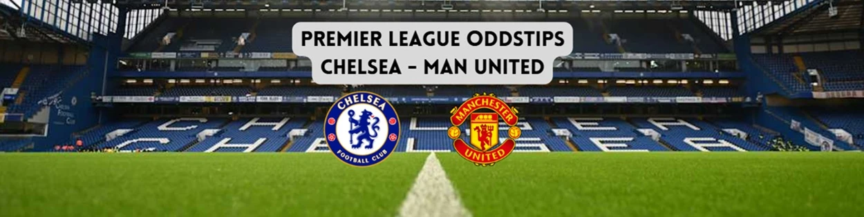 Premier League odds tips Chelsea Man United