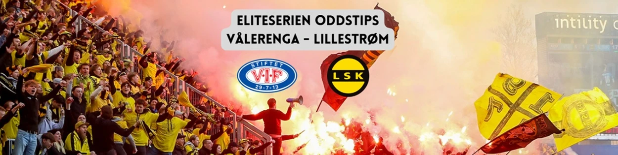Eliteserien oddstips Vålerenga Lillestrøm - tips og analyse