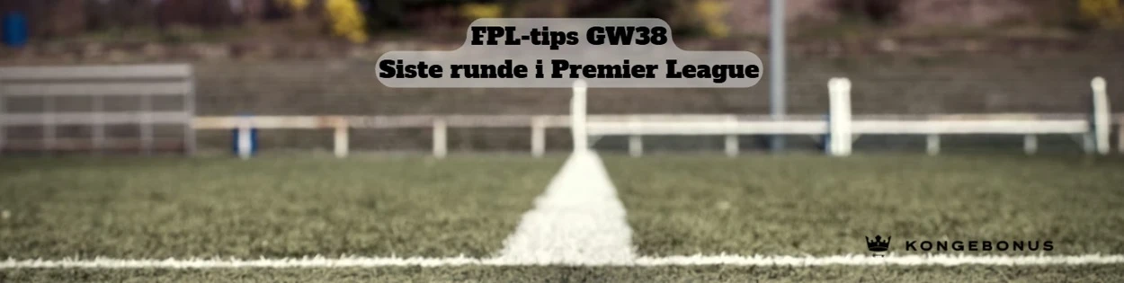FPL-tips GW38 beste valg for siste serierunde