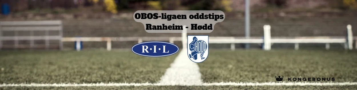 Ranheim - Hødd, OBOS-ligaen oddstips og analyse