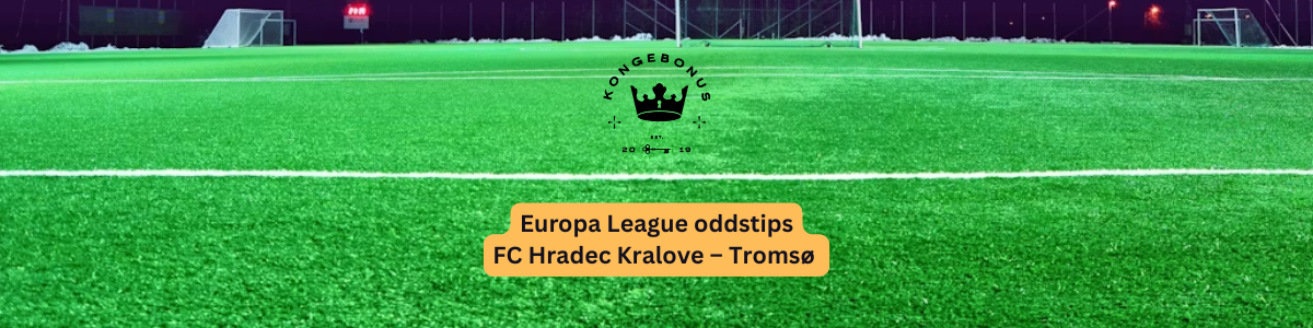 Oddstips FC Hradec Kralove – Tromsø Europa League